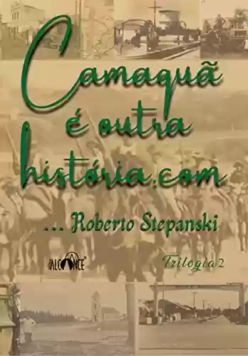 Livro PDF: Camaquã é outra história.com: Trilogia 2