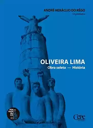 Livro PDF: Oliveira Lima: Obra seleta - História