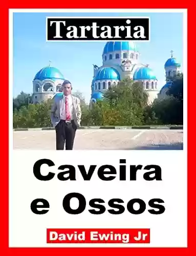 Livro PDF: Tartaria - Caveira e Ossos: Portuguese